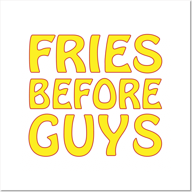 FRIES BEFORE GUYS Wall Art by Soozy 